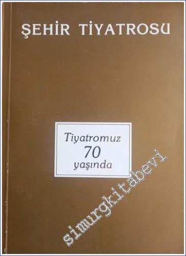 Şehir Tiyatrosu: Tiyatromuz 70 Yaşında -        1984