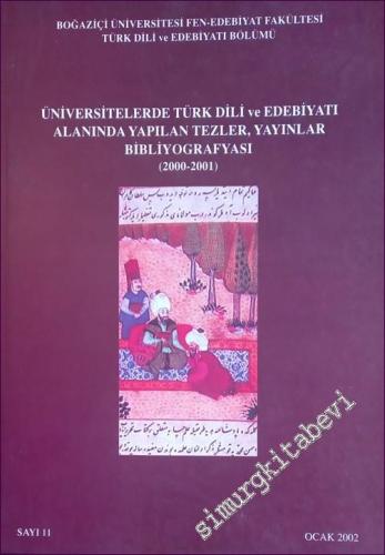 Üniversitelerde Türk Dili ve Edebiyatı Alanında Yapılan Tezler, Yayınlar Bibliyografyası ( 2000 - 2001 ) - Sayı: 11      Ocak 2002