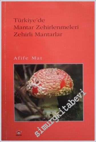 Türkiye'de Mantar Zehirlenmeleri ve Zehirli Mantarlar -        1998