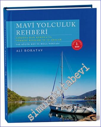 Mavi Yolculuk Rehberi : Gökova'dan Kekova'ya Türkiye'nin Kıyıları ve 1
