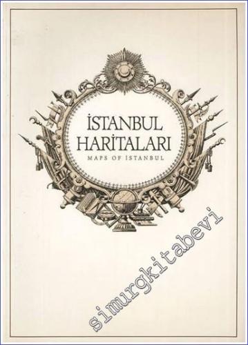 İstanbul Haritaları Ortaçağdan Günümüze = Maps of Istanbul from the Mi