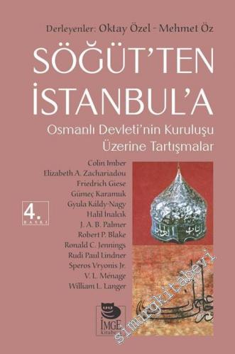 Söğüt'ten İstanbul'a: Osmanlı Devleti'nin Kuruluşu Üzerine Tartışmalar