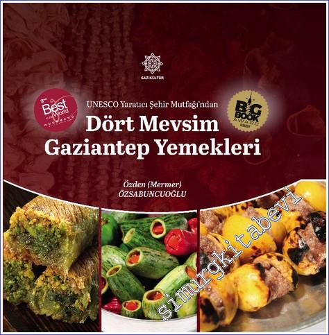 Unesco Yaratıcı Şehir Mutfağı'ndan Dört Mevsim Gaziantep Yemekleri -        2018