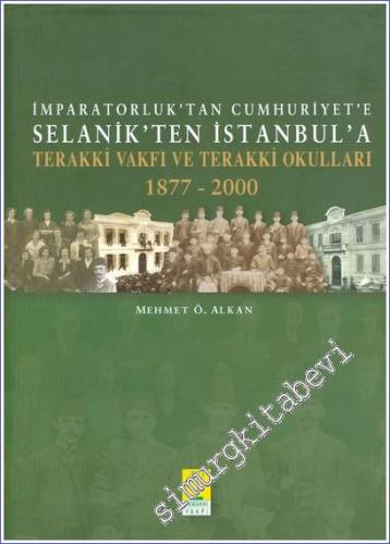 İmparatorluk'tan Cumhuriyet'e Selanik'ten İstanbul'a Terakki Vakfı ve Terakki Okulları 1877 - 2000 (VCD'li) -        2003