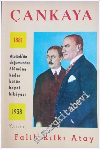 Çankaya: Atatürk'ün Doğumundan Ölümüne Kadar Hayat Hikayesi 1881 - 1938 -        1969