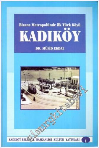 Kadıköy: Bizans Metropolünde İlk Türk Köyü -        1996