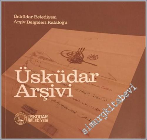 Üsküdar Arşivi: Üsküdar Belediyesi Arşiv Belgeleri Kataloğu -        2009
