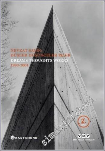Nevzat Sayın: Düşler Düşünceler İşler : Dreams Thoughts Works 1990 - 2004 (Türkçe - İngilizce) -        2025
