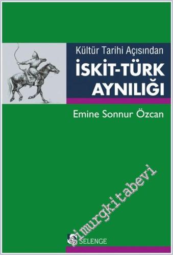 Kültür Tarihi Açısından İskit Türk Aynılığı
