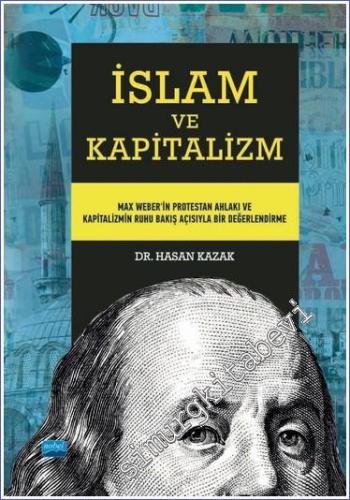 İslam ve Kapitalizm : Max Weber'in Protestan Ahlakı ve Kapitalizmin Ruhu Bakış Açısıyla Bir Değerlendirme  -        2025