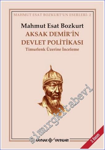 Aksak Demir'in Devlet Politikası: Timurlenk Üzerine İnceleme -        2022