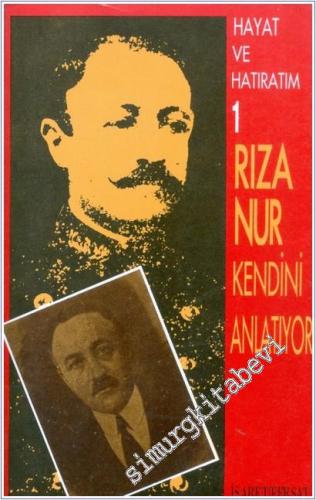Rıza Nur Kendini Anlatıyor: Hayat ve Hatıratım - Konularına Göre Tasnif Edilmiş Tam Metin 3 Cilt TAKIM -        1992