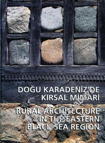 Doğu Karadeniz Bölgesinde Kırsal Mimari = Rural Architecture in the Ea