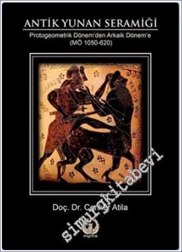 Antik Yunan Seramiği : Protogeometrik Dönem'den Arkaik Dönem'e (MÖ 105