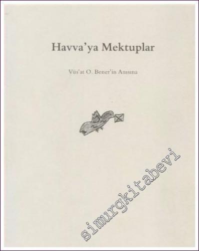 Havva'ya Mektuplar: Vüs'at O. Bener'in Anısına -           2005