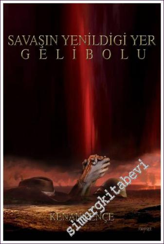 Gelibolu: Savaşın Yenildiği Yer CİLTLİ -        2006