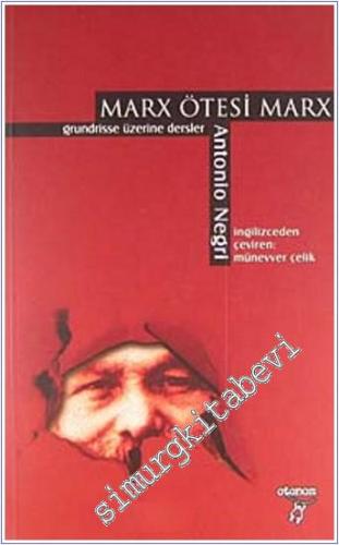 Marx Ötesi Marx: Grundrisse Üzerine Dersler -