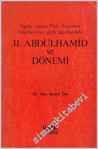 İngiliz Casusu Prof. Arminius Vambery'nin Gizli Raporlarında II. Abdülhamid ve Dönemi  -        1983