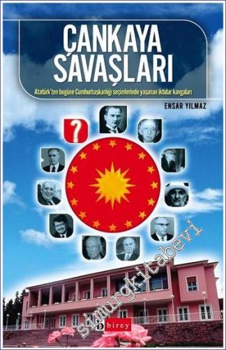 Çankaya Savaşları: Atatürk'ten Bugüne Cumhurbaşkanlığı Seçimlerinde Yaşanan İktidar Kavgaları -        2007