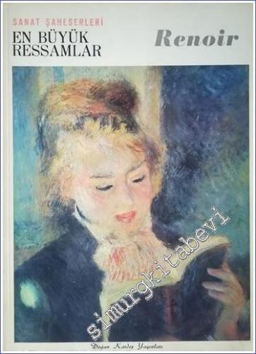 Pierre  Auguste Renoir : En Büyük Ressamlar : Sanat Şaheserleri -