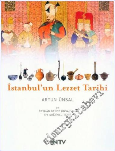 İstanbul'un Lezzet Tarihi: Geçmişten Günümüze Sofra Sohbetleri ve Evimizin Yemekleri -
