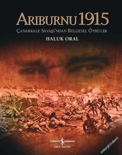 Arıburnu 1915: Çanakkale Savaşı'ndan Belgesel Öyküler  -