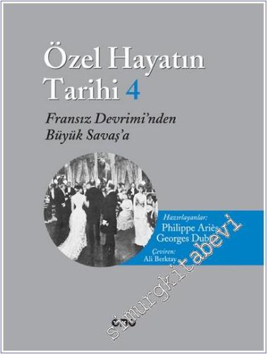 Özel Hayatın Tarihi 4: Fransız Devrimi'nden I. Dünya Savaşı'na -