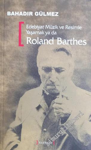 Edebiyat Müzik ve Resimle Yaşamak ya da "Roland Barthes"