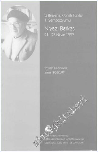 İz Bırakmış Kıbrıslı Türkler 1. Sempozyumu: Niyazi Berkes -
