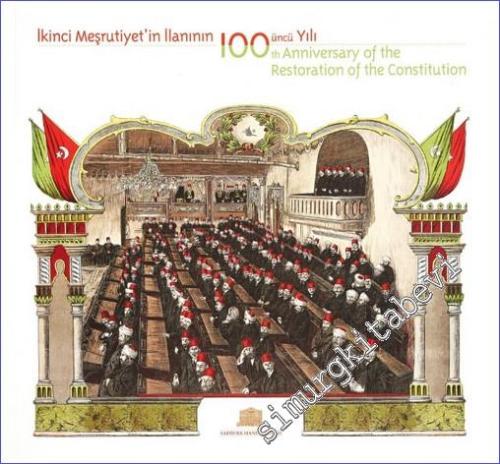 İkinci Meşrutiyet'in İlanının 100. Yılı = 100. Anniversary of the Restoration of the Constitution -
