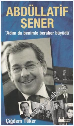Abdüllatif Şener : Adım da Benimle Beraber Büyüdü