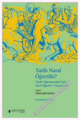 Tarih Nasıl Öğretilir: Tarih Öğretmenleri İçin Özel Öğretim Yöntemleri -        2016