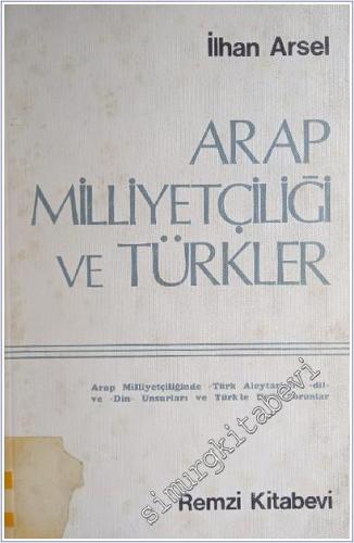 Arap Milliyetçiliği ve Türkler: Arap Milliyetçiliğinde Türk Aleyhtarlığı Dil ve Din Unsurları ve Türklerle İlgili Sorunlar -        1977