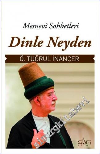 Dinle Neyden: Mesnevi Sohbetleri -        2022