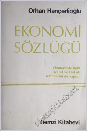 Ekonomi Sözlüğü Ekonomiyle İlgili Ticaret ve Hukuk Terimlerini de Kaps