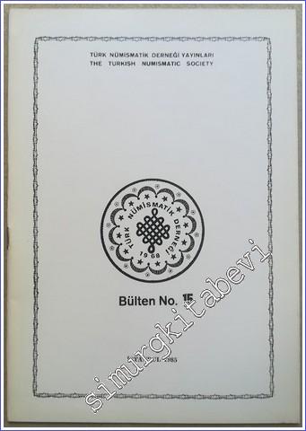 Türk Nümismatik Derneği Bülteni = The Turkish Numismatic Socity, No: 15 -        1985