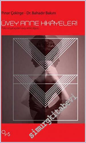 Üvey Anne Hikayeleri : Psiko - Sosyal Açıdan Üvey Anne Olgusu Hayatlar -        2017