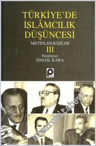 Türkiye'de İslamcılık Düşüncesi Cilt 3 - Metinler Kişiler - 1994