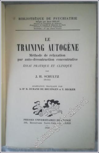 Le Training Autogène : Méthode de la Relaxation par Auto-Déconcentrative - Essai Pratique et Clinique -        1958