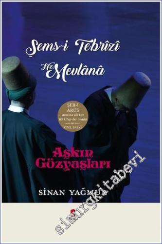 Aşkın Gözyaşları Şems-i Tebrizi - Hz. Mevlana  -