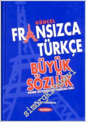 Güncel Fransızca Türkçe Büyük Sözlük -