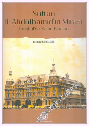 Sultan 2. Abdülhamid'in Mirası: İstanbul'da Kamu Binaları -