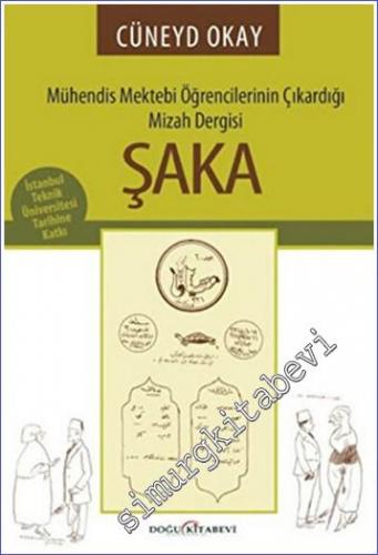 Şaka: Mühendis Mektebi Öğrencilerinin Çıkardığı Mizah Dergisi: İstanbul Teknik Üniversitesi Tarihine Katkı -