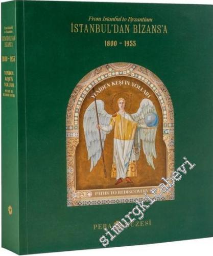 İstanbul'dan Bizans'a Yeniden Keşfin Yolları (1800 - 1955) = From Ista