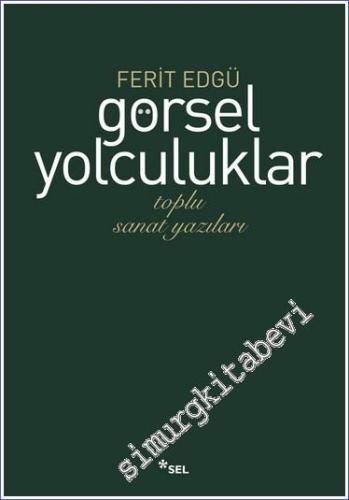 Görsel Yolculuklar: Toplu Sanat Yazıları CİLTLİ -