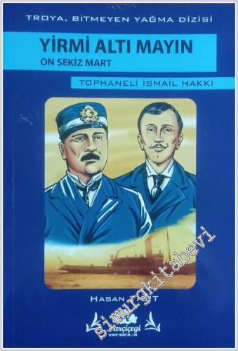 Yirmi Altı Mayın - On Sekiz Mart - Tophaneli İsmal Hakkı- Troya Bitmeyen Yağma -        2020
