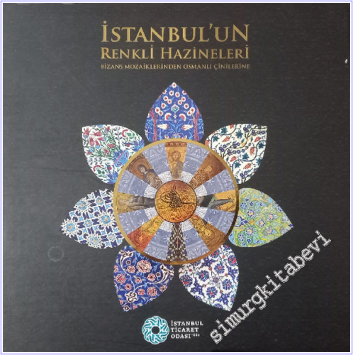 İstanbul'un Renkli Hazineleri: Bizans Mozaiklerinden Osmanlı Çinilerine -        2010