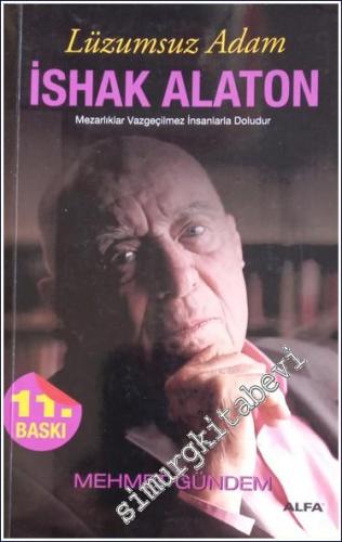 Lüzumsuz Adam İshak Alaton: Mezarlıklar Vazgeçilmez İnsanlarla Doludur -        2024