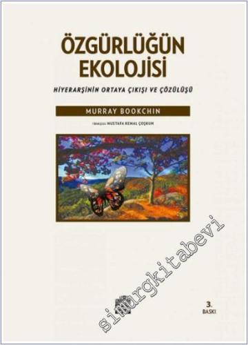 Özgürlüğün Ekolojisi : Hiyerarşinin Ortaya Çıkışı ve Çözülüşü -        2019