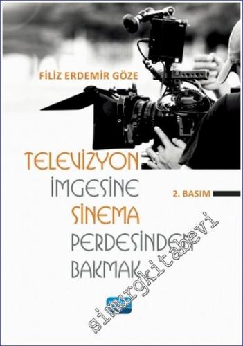 Televizyon İmgesine Sinema Perdesinden Bakmak -        2021